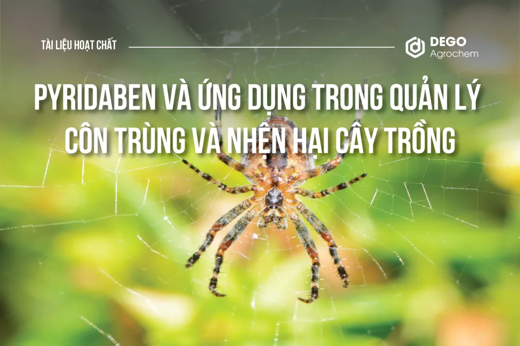 PYRIDABEN VÀ ỨNG DỤNG TRONG QUẢN LÝ CÔN TRÙNG VÀ NHỆN HẠI CÂY TRỒNG